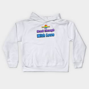 Break Through With Love. Kids Hoodie